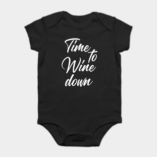 Time To Wine Down. Funny Wine Lover Quote. Baby Bodysuit